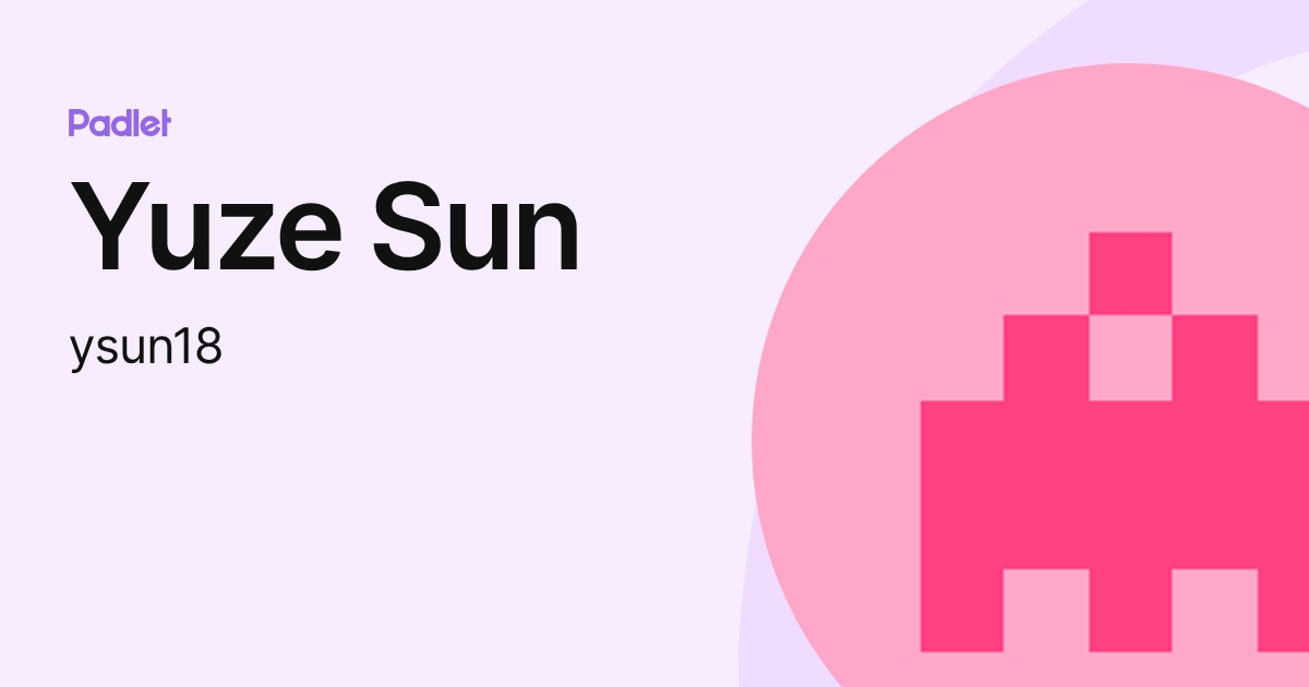 Yuze Sun (ysun18) profile | Padlet