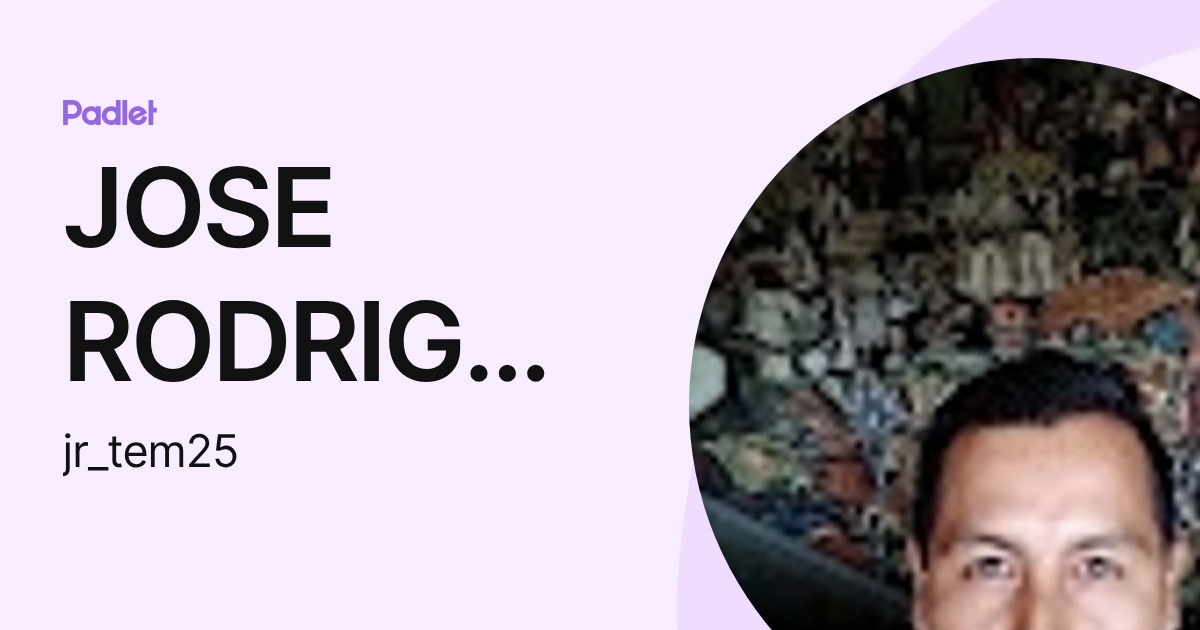 JOSE RODRIGO FUENTES GONZALEZ (jr_tem25) profile | Padlet