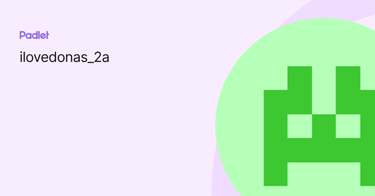 ilovedonas_2a profile | Padlet