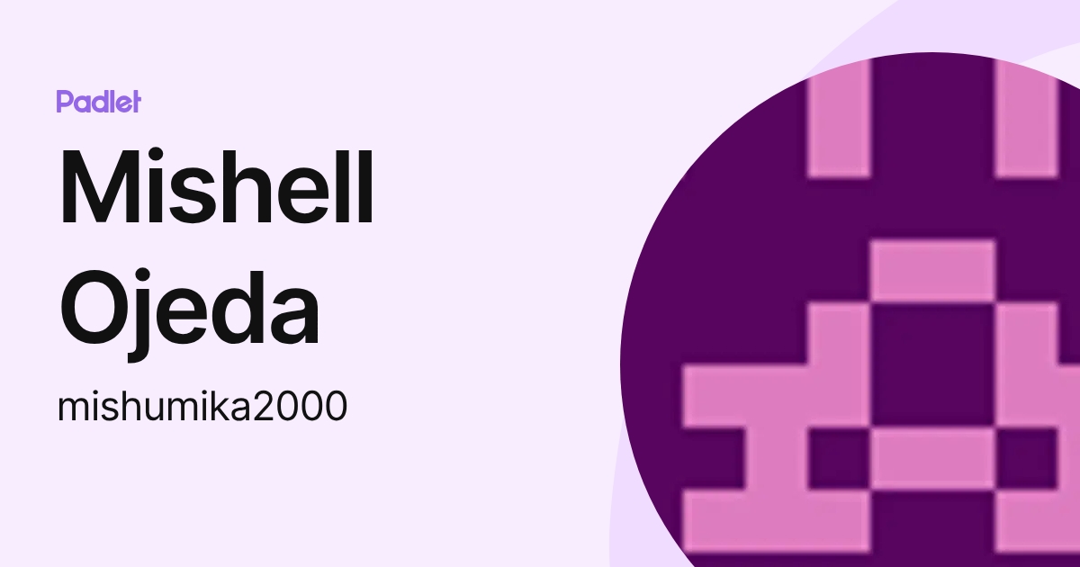 Mishell Ojeda (mishumika2000) profile | Padlet
