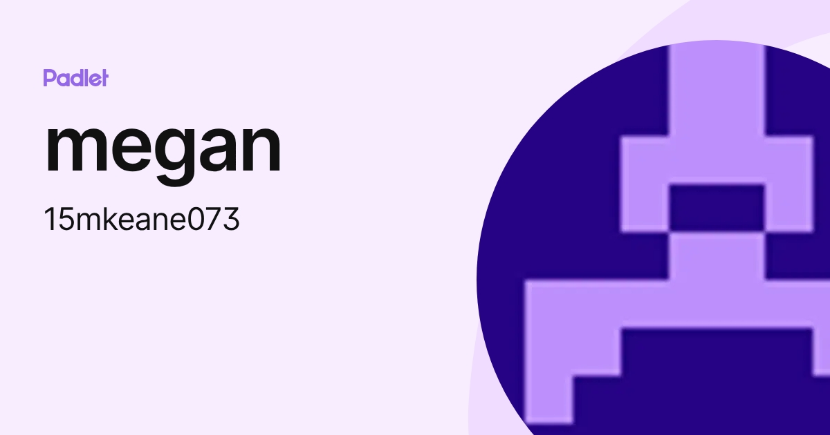 megan (15mkeane073) profile | Padlet