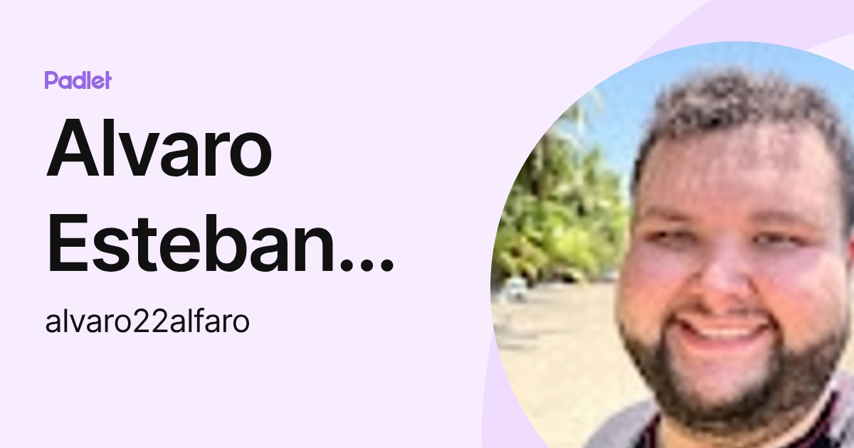 Alvaro Esteban Alfaro Alfaro (alvaro22alfaro) profile | Padlet