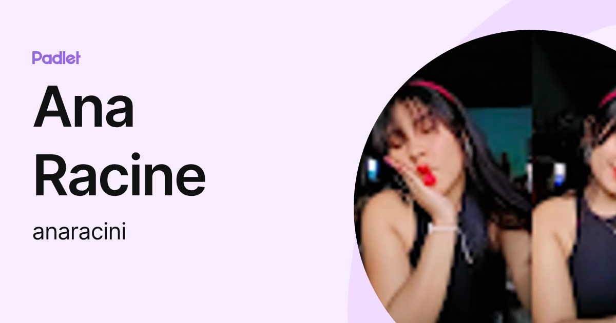 Ana Racine (anaracini) profile | Padlet