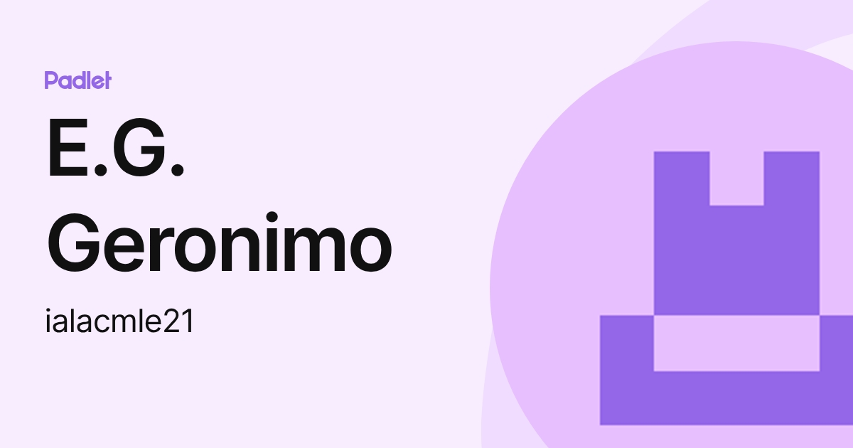 E.G. Geronimo (ialacmle21) profile | Padlet
