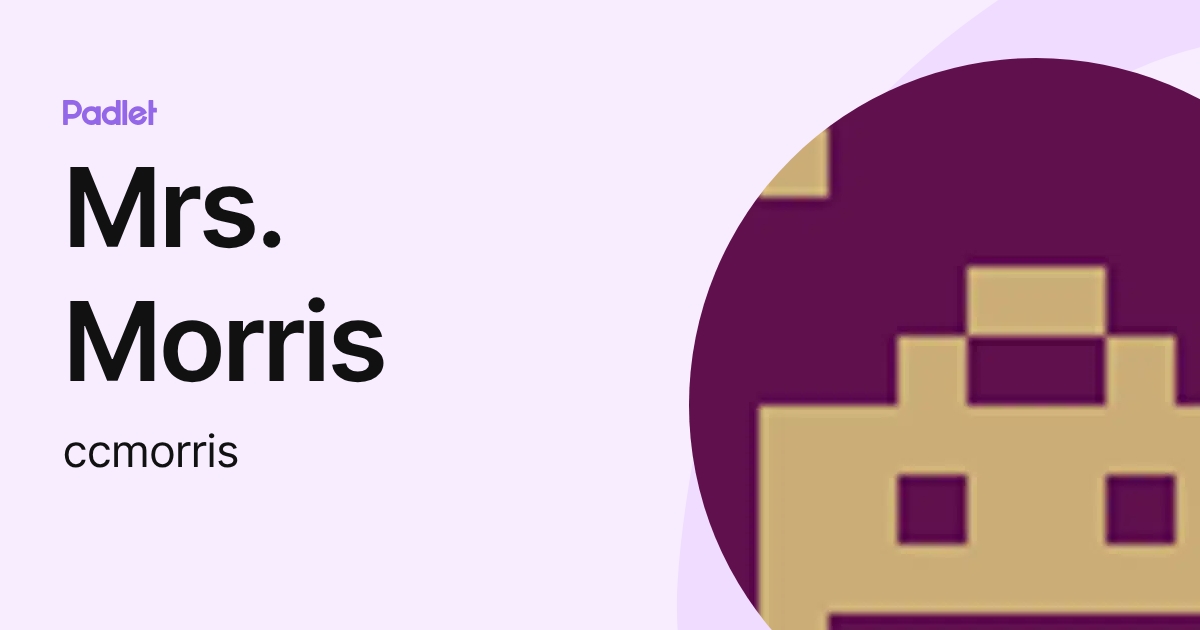 Mrs. Morris (ccmorris) profile | Padlet