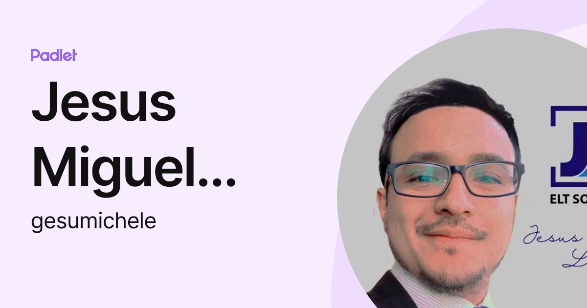 Jesus Miguel Lima ELT (gesumichele) profile | Padlet
