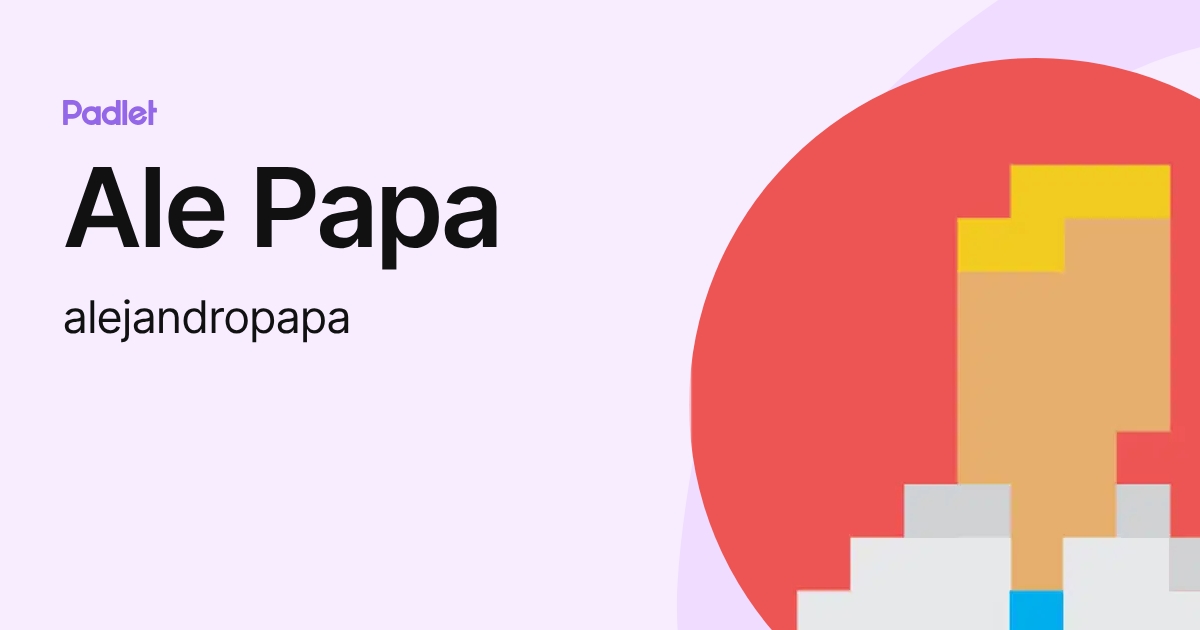 Ale Papa (alejandropapa) profile | Padlet