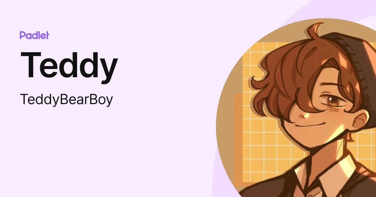 Teddy (TeddyBearBoy) profile | Padlet