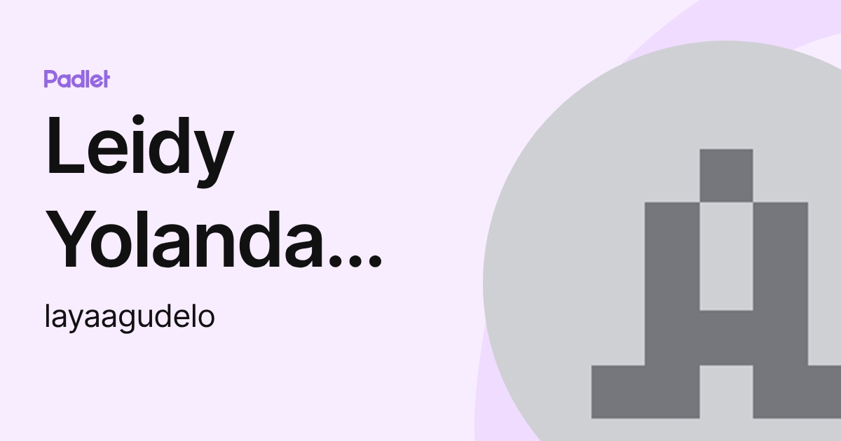 Leidy Yolanda AYA AGUDELO (layaagudelo) profile | Padlet