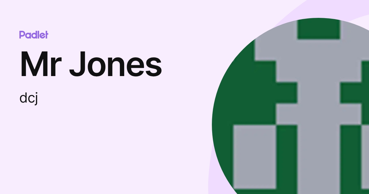 Mr Jones (dcj) profile | Padlet