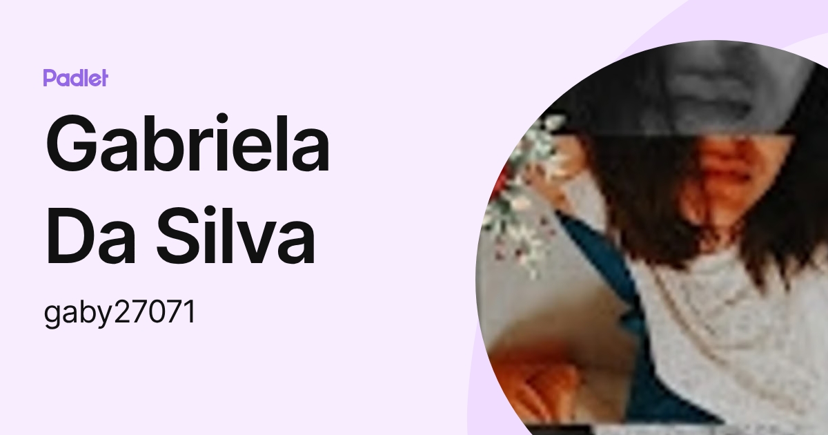 Gabriela Da Silva (gaby27071) profile | Padlet