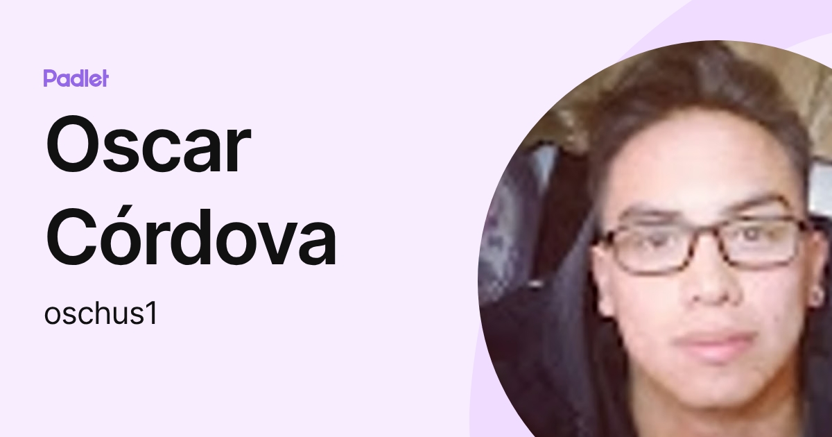 Oscar Córdova (oschus1) profile | Padlet