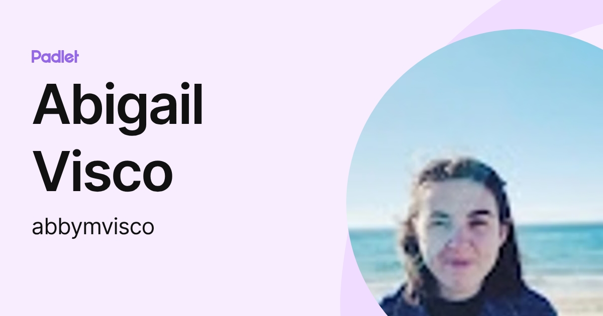 Abigail Visco (abbymvisco) profile | Padlet