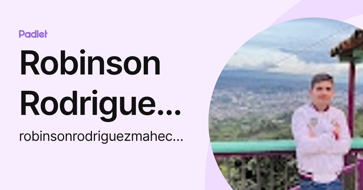Robinson Rodriguez Mahecha (robinsonrodriguezmahecha) profile | Padlet