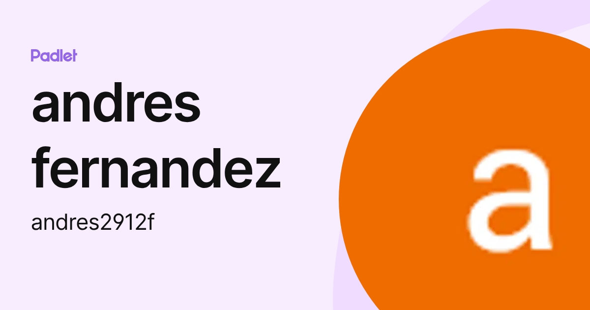 andres fernandez (andres2912f) profile | Padlet
