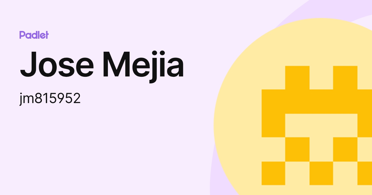 Jose Mejia (jm815952) profile | Padlet