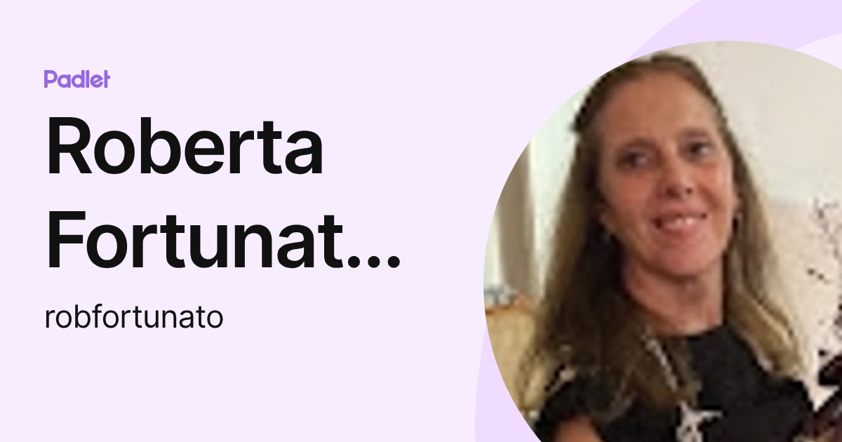 Roberta Fortunato Patricio (robfortunato) profile | Padlet