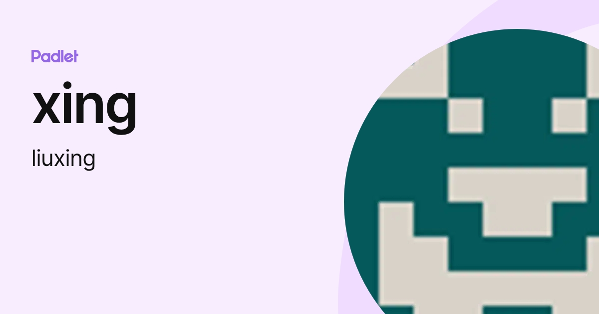 xing (liuxing) profile | Padlet