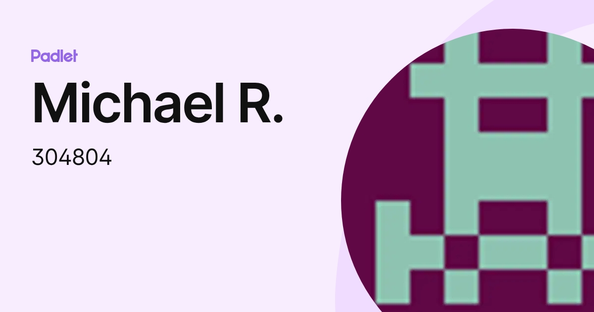 Michael R. (304804) profile | Padlet