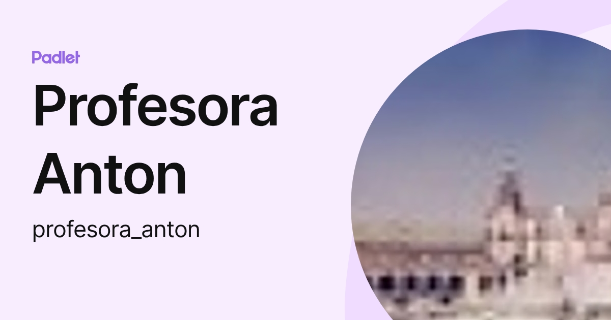 Profesora Anton (profesora_anton) profile | Padlet