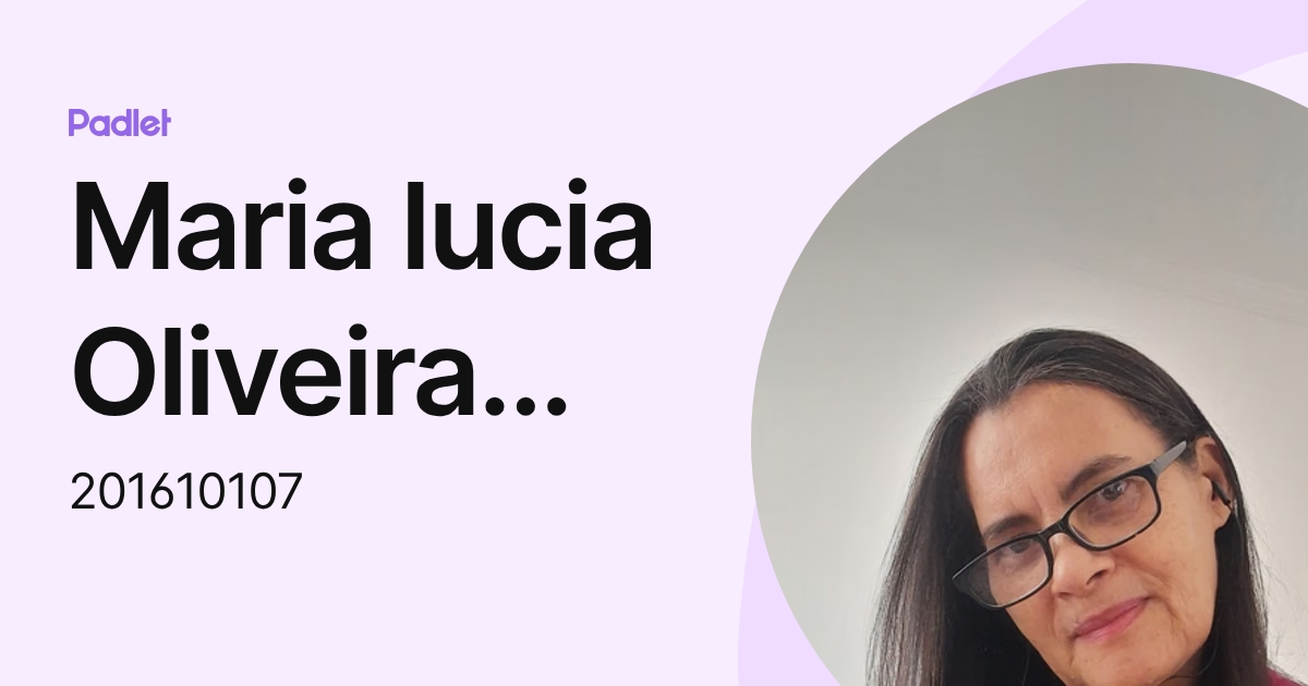 Maria lucia Oliveira Mendes de Souza (201610107) profile | Padlet
