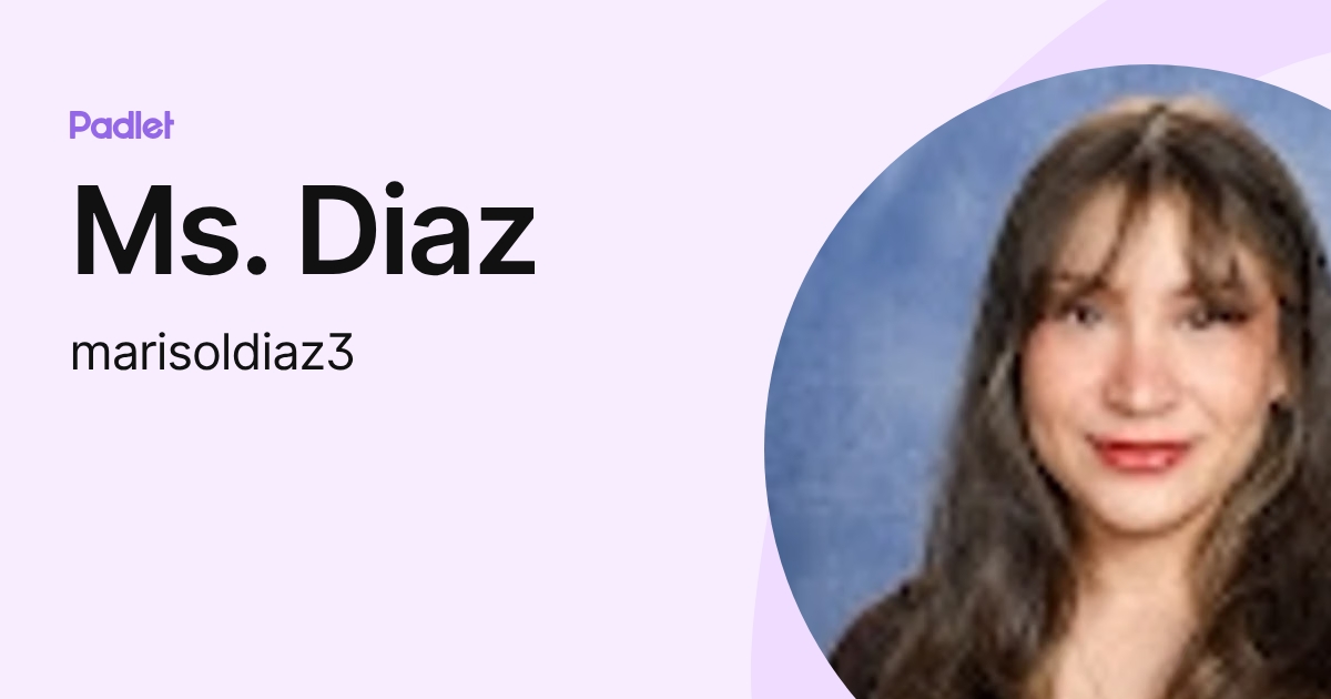 Ms. Diaz (marisoldiaz3) profile | Padlet