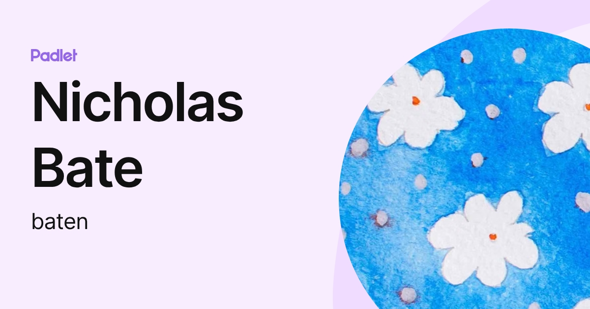 Nicholas Bate (baten) profile | Padlet