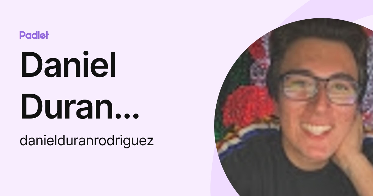 Daniel Duran Rodriguez (danielduranrodriguez) profile | Padlet