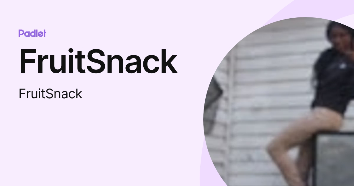 FruitSnack (FruitSnack) profile | Padlet