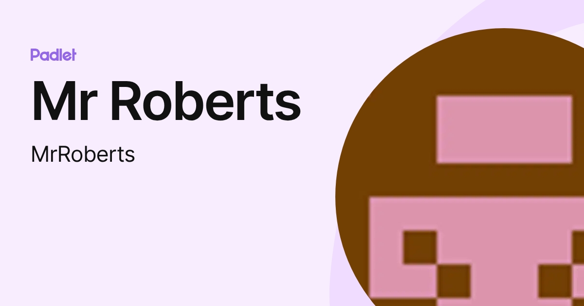 Mr Roberts (MrRoberts) profile | Padlet