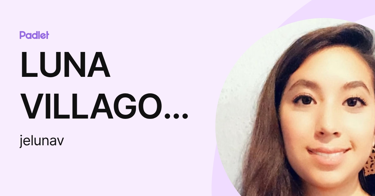 LUNA VILLAGOMEZ JHOSTINE ESTHER (jelunav) profile | Padlet