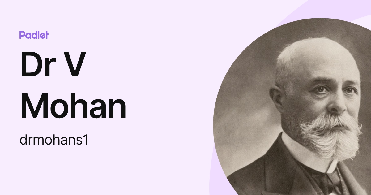 Dr V Mohan (drmohans1) profile | Padlet