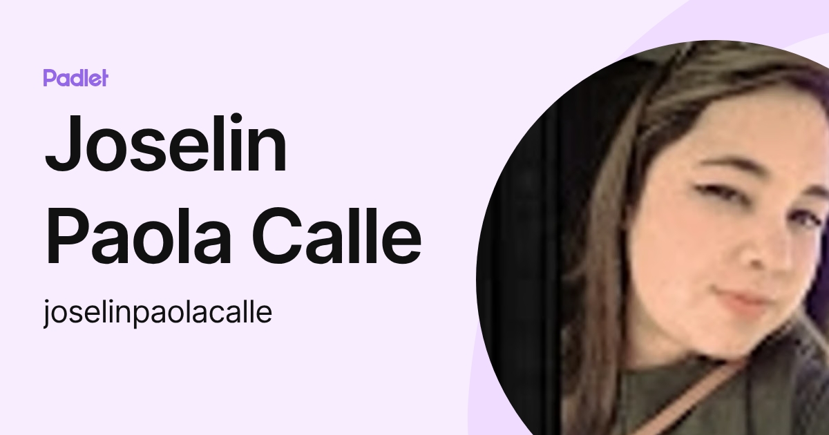 Joselin Paola Calle (joselinpaolacalle) profile | Padlet
