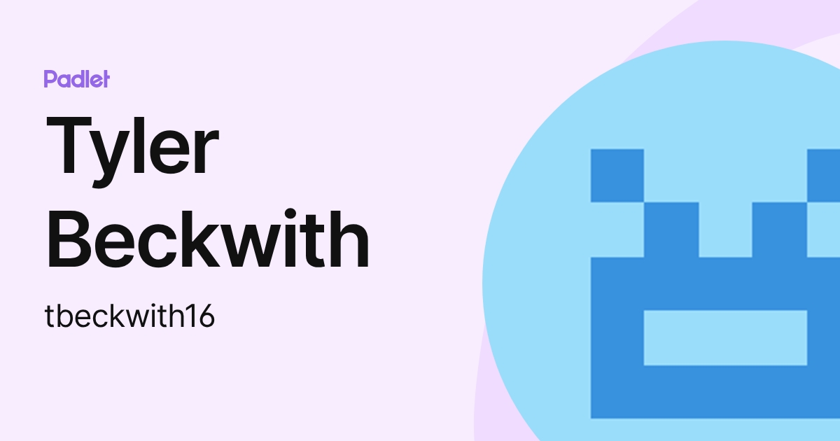 Tyler Beckwith (tbeckwith16) profile | Padlet