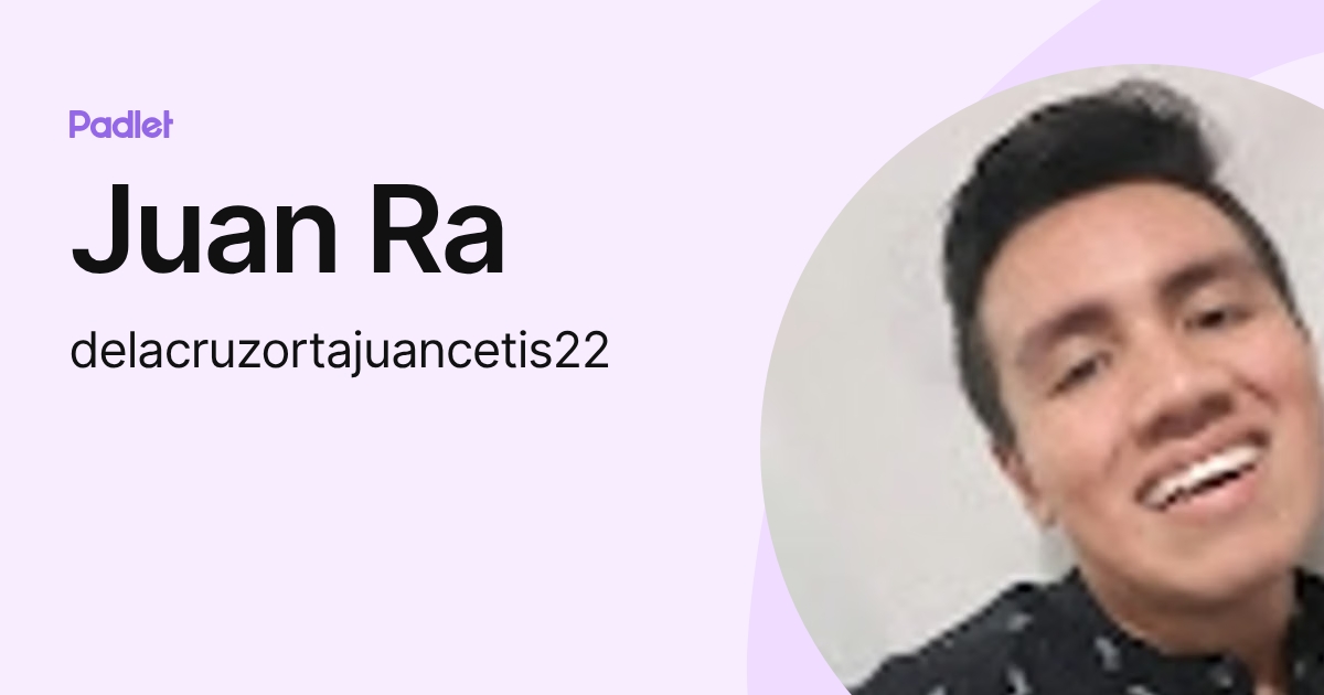 Juan Ra (delacruzortajuancetis22) profile | Padlet