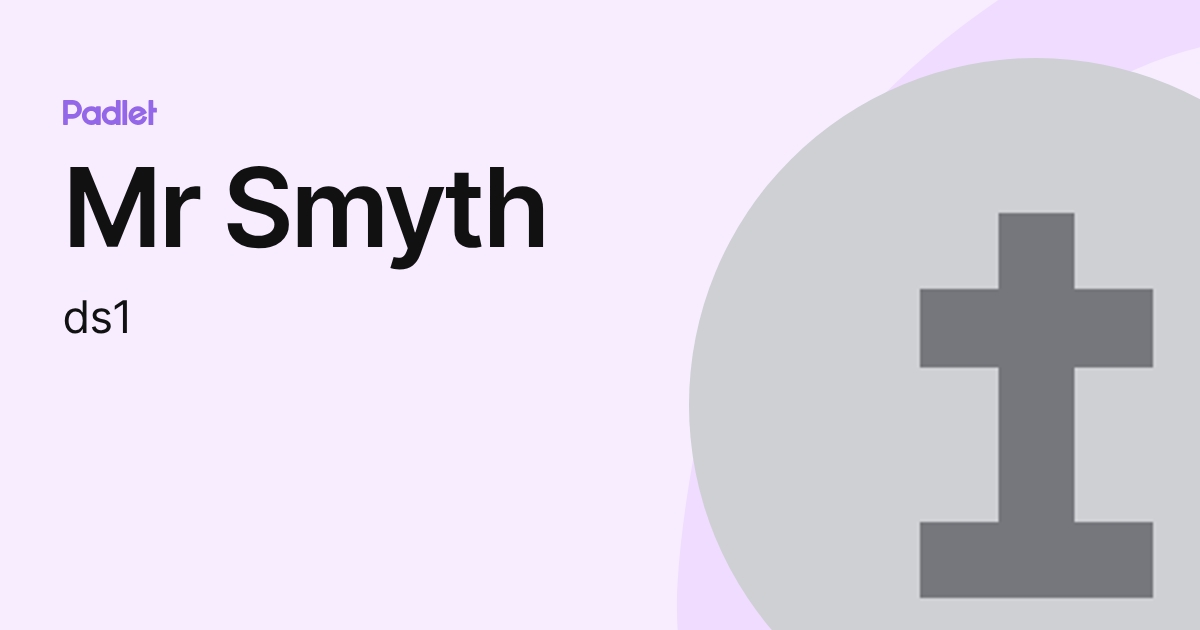 Mr Smyth (ds1) profile | Padlet