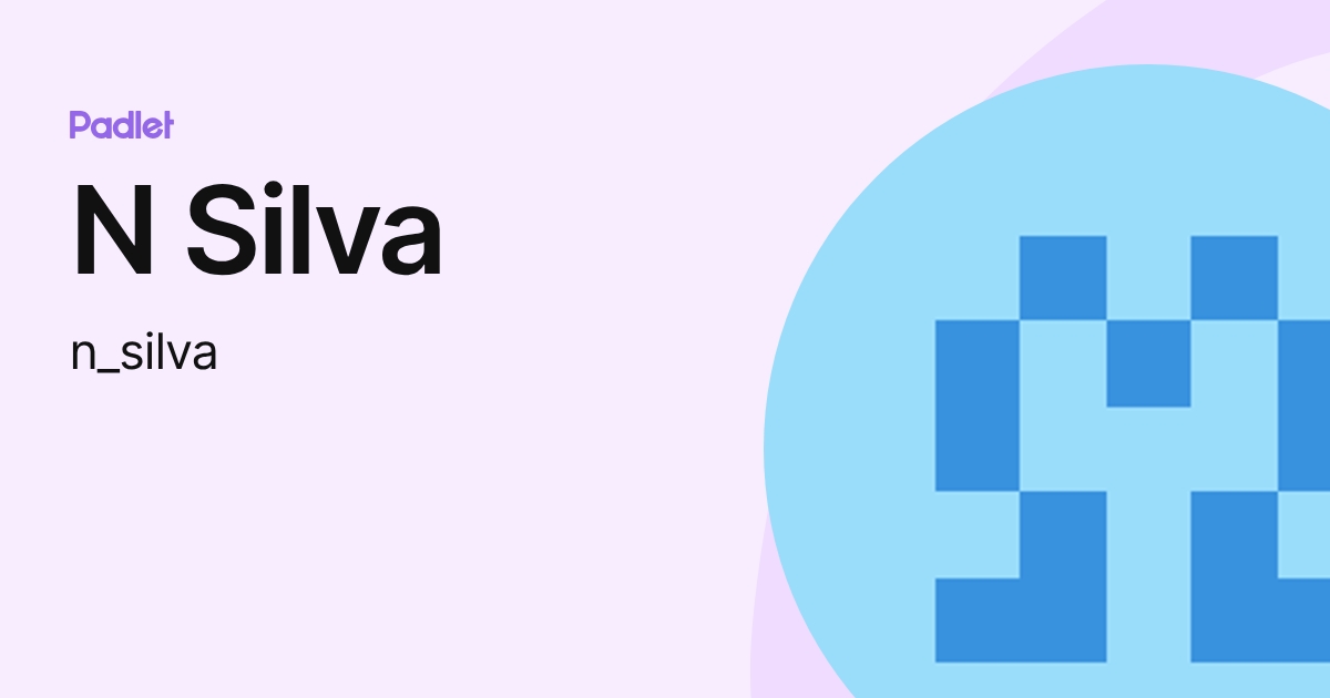 N Silva (n_silva) profile | Padlet