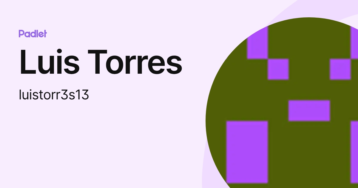 Luis Torres (luistorr3s13) profile | Padlet
