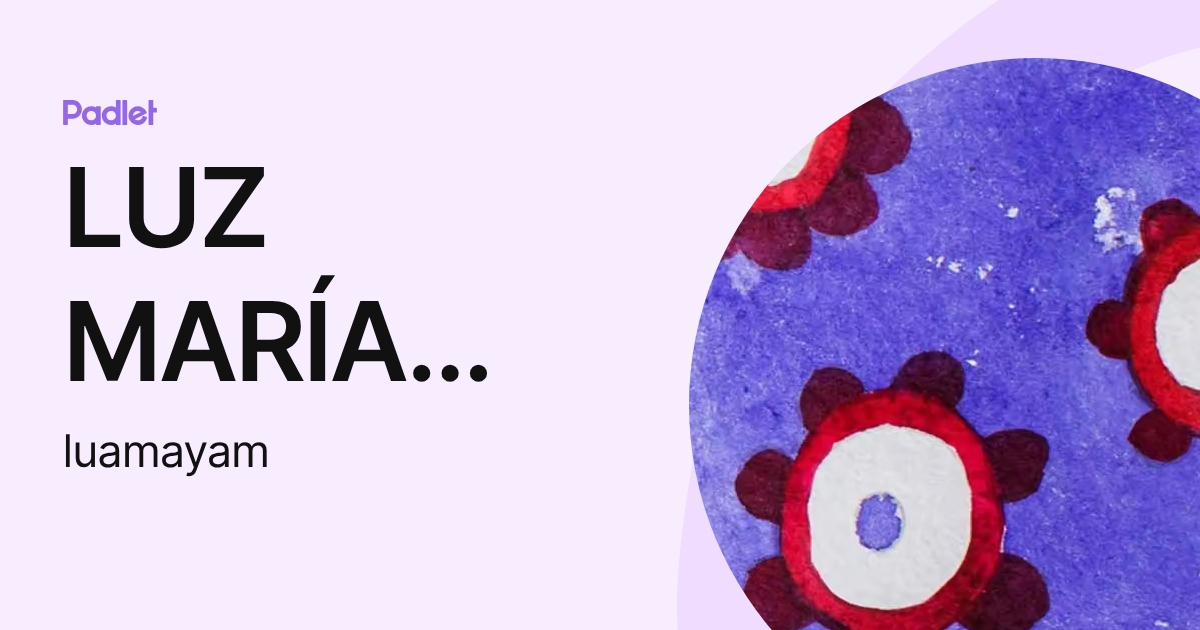 LUZ MARÍA AMAYA MOLINA (luamayam) profile | Padlet