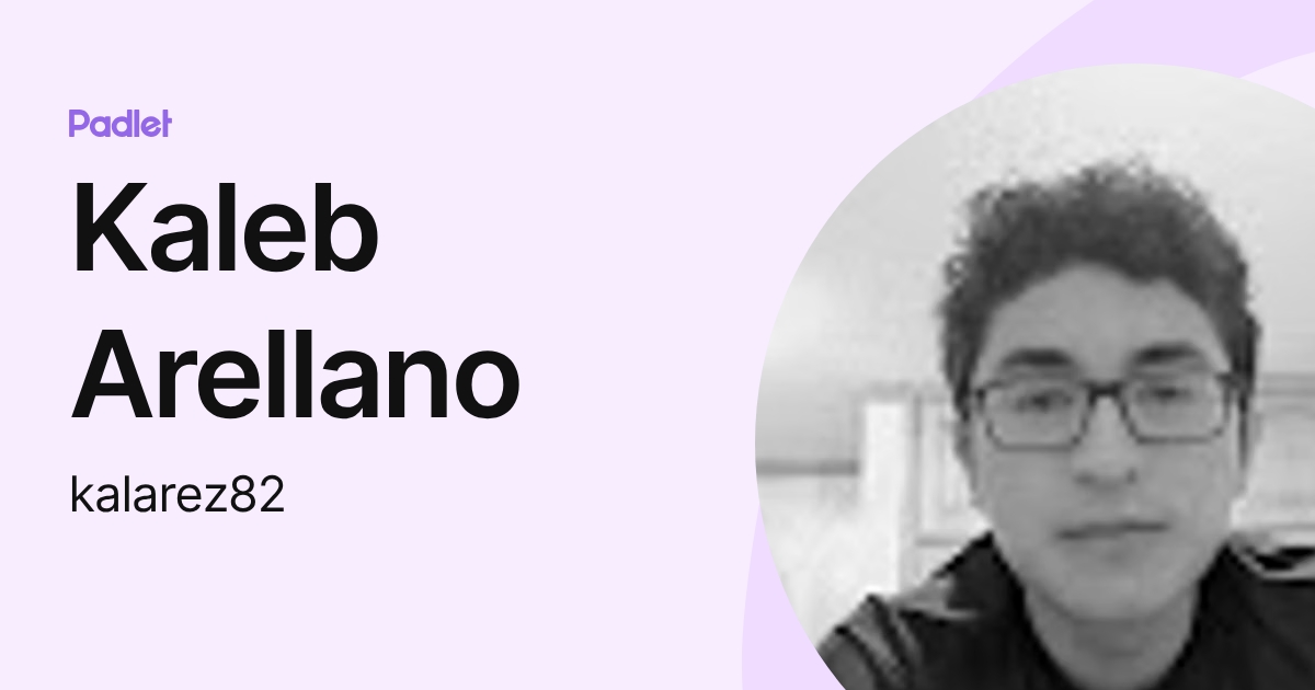 Kaleb Arellano (kalarez82) profile | Padlet