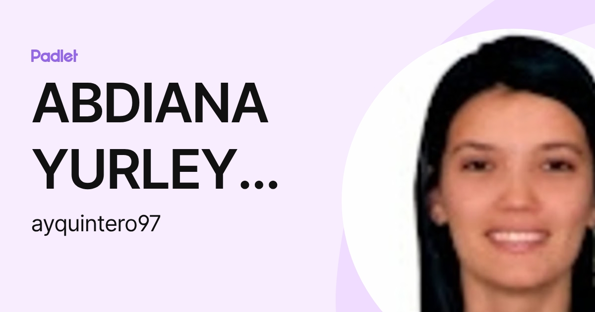 ABDIANA YURLEY QUINTERO GUERRERO (ayquintero97) profile | Padlet