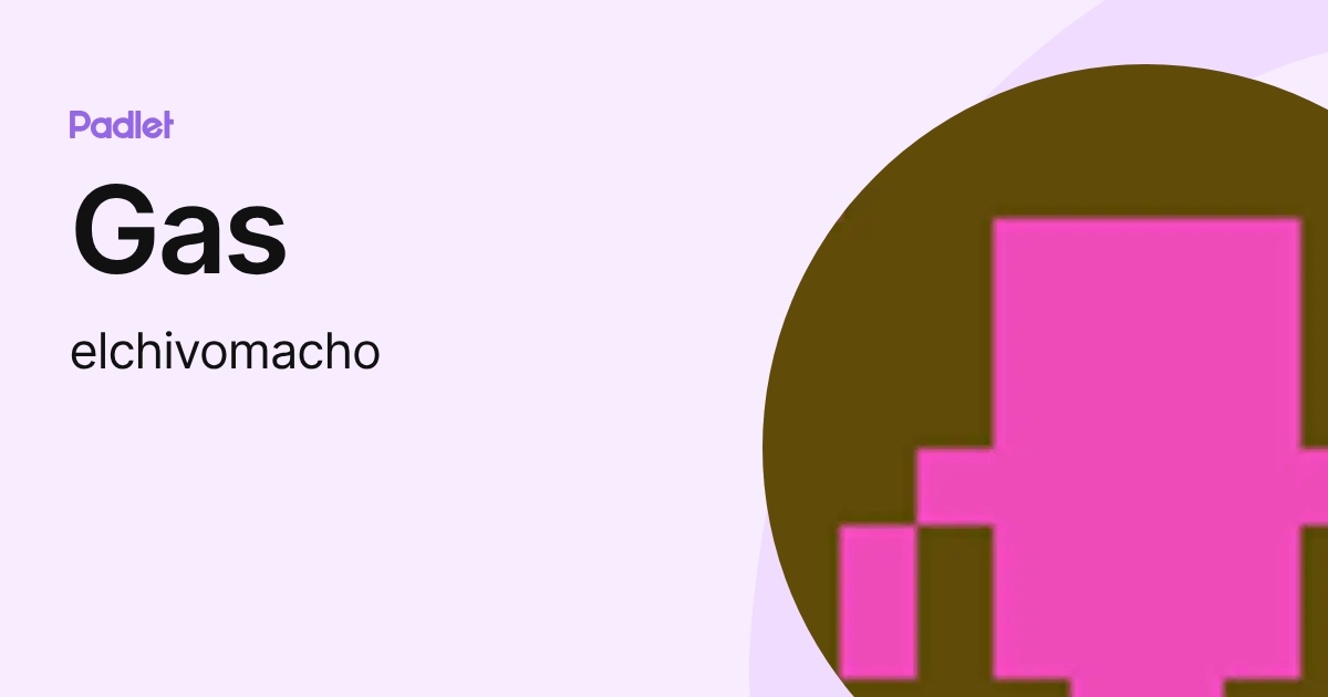 Gas (elchivomacho) profile | Padlet