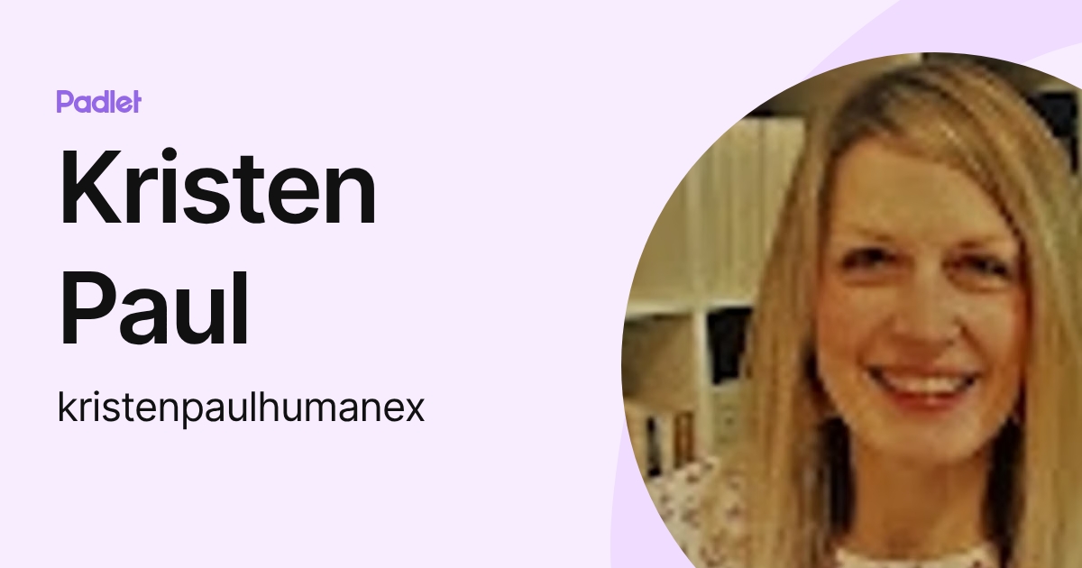 Kristen Paul (kristenpaulhumanex) profile | Padlet