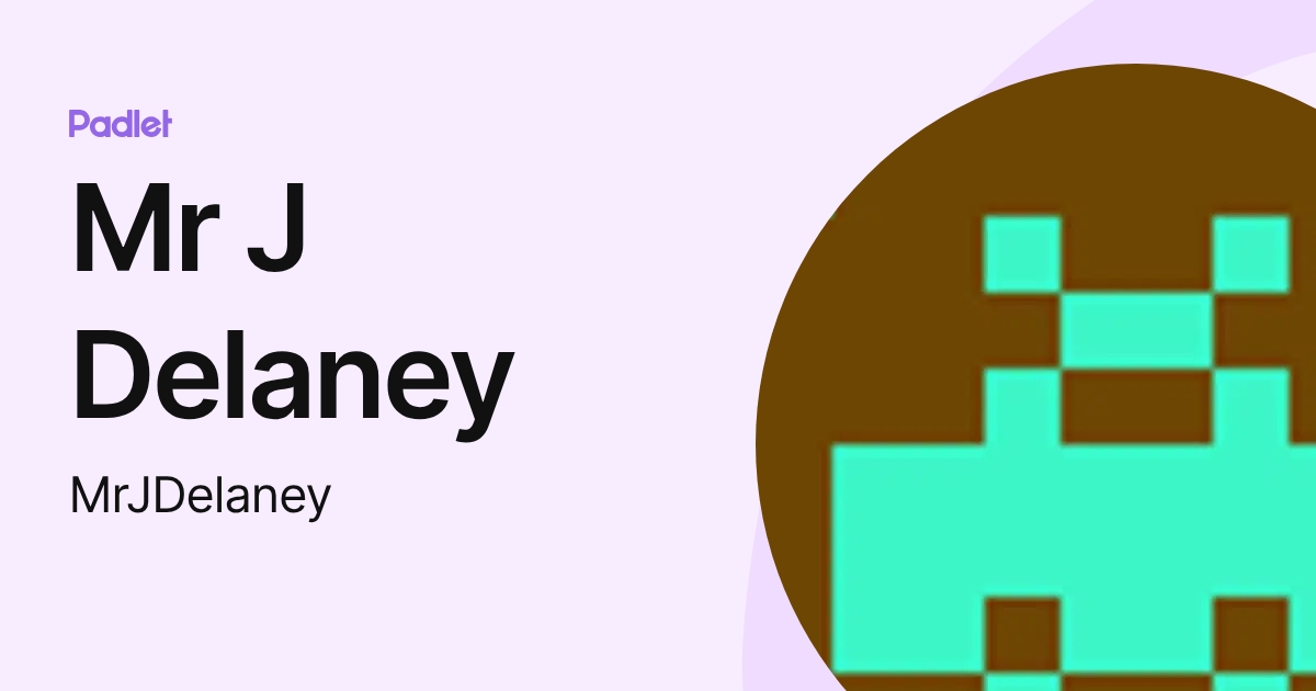 Mr J Delaney (MrJDelaney) profile | Padlet