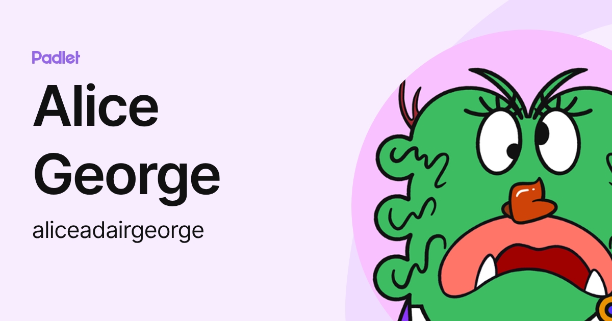 Alice George (aliceadairgeorge) profile | Padlet