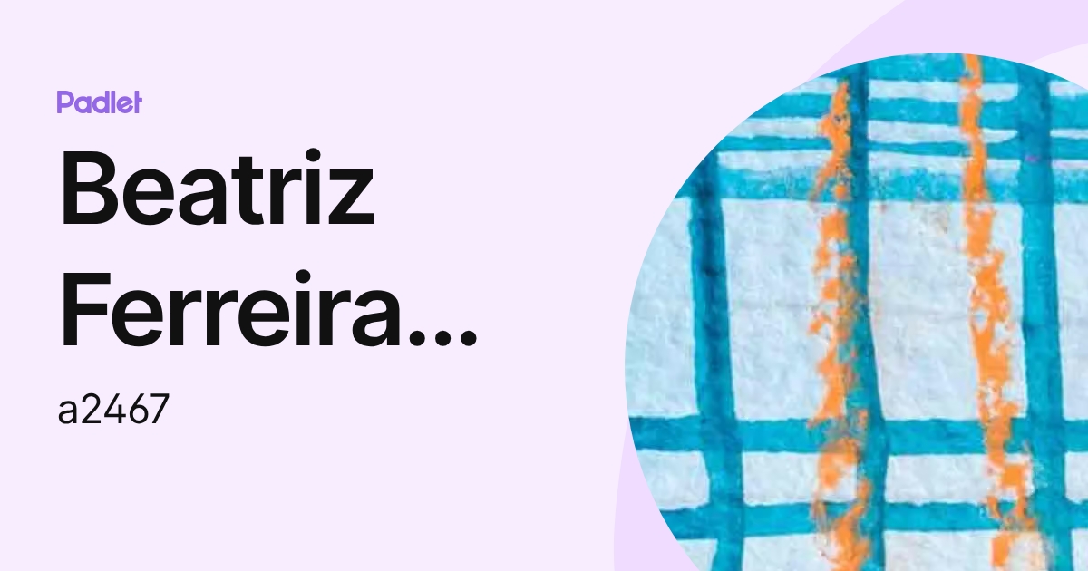 Beatriz Ferreira Cunha Campos (a2467) profile | Padlet