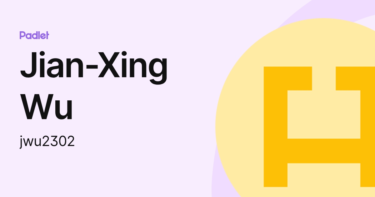 Jian-Xing Wu (jwu2302) profile | Padlet