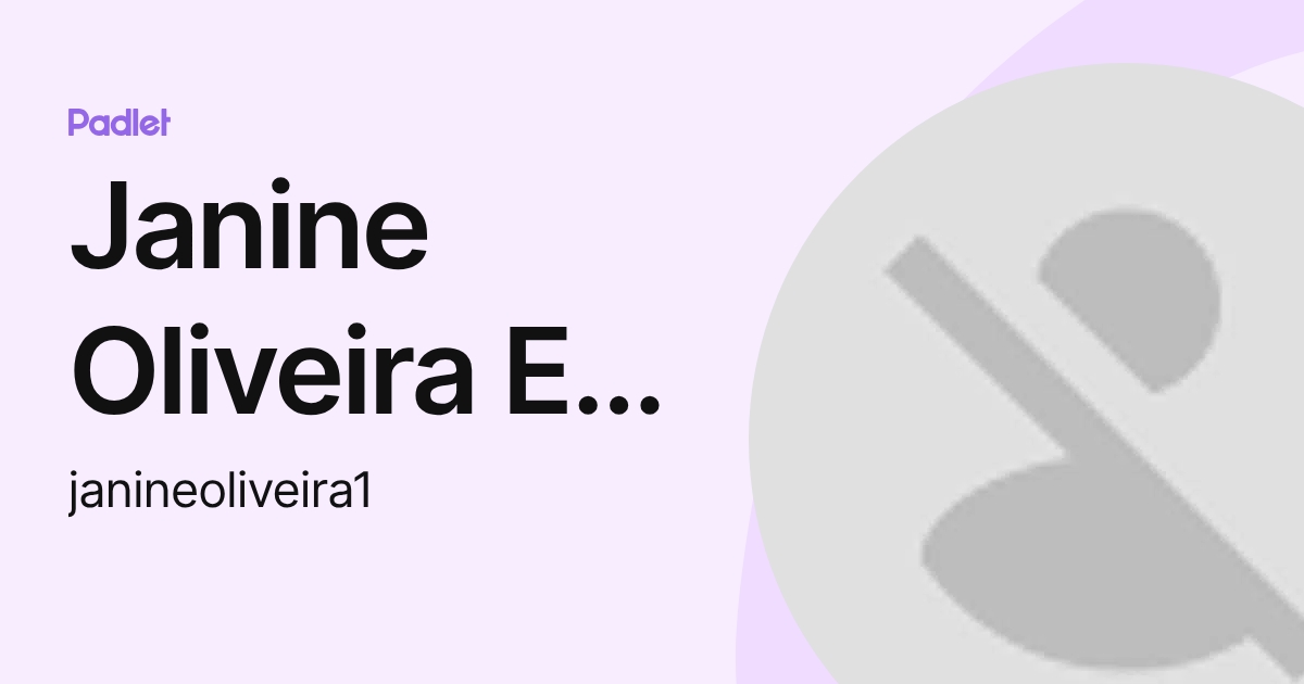 Janine Oliveira E Silva (janineoliveira1) profile | Padlet