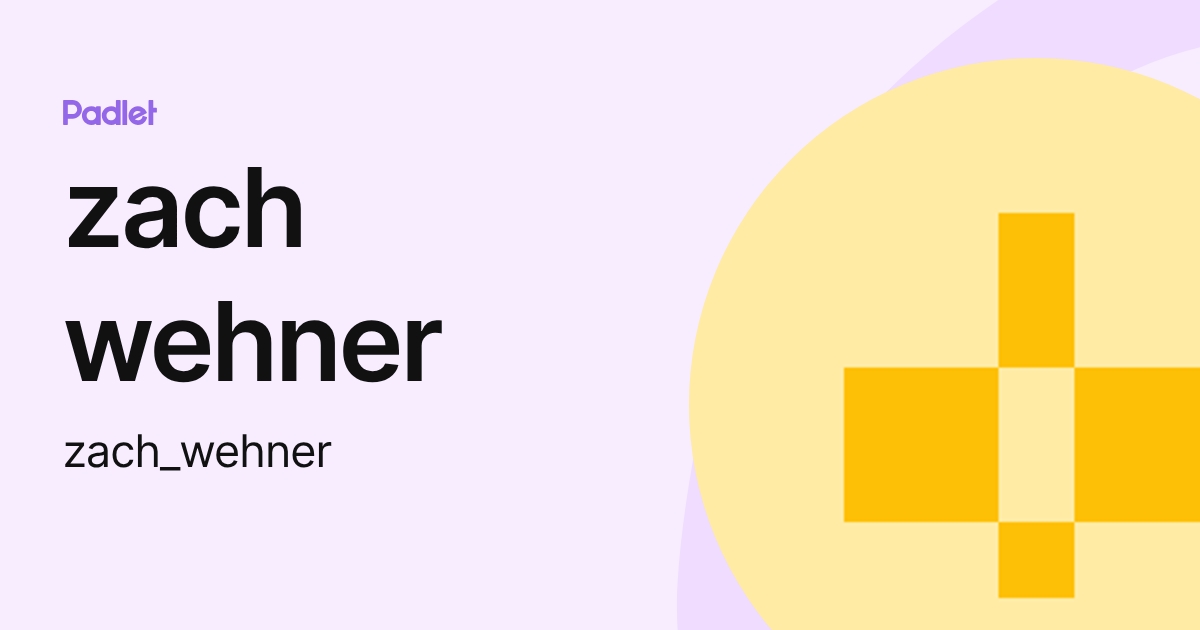 zach wehner (zach_wehner) profile | Padlet