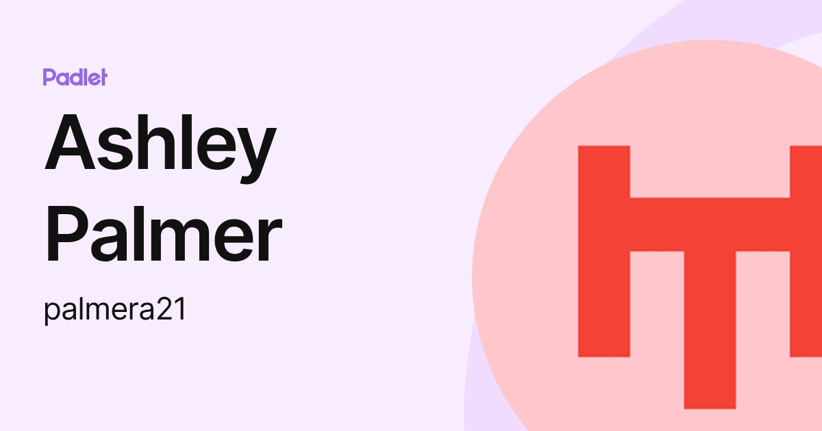 Ashley Palmer (palmera21) profile | Padlet